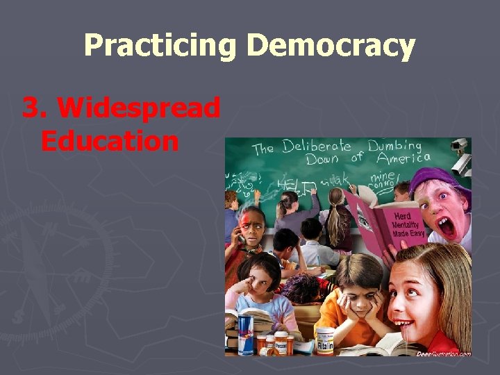 Practicing Democracy 3. Widespread Education 