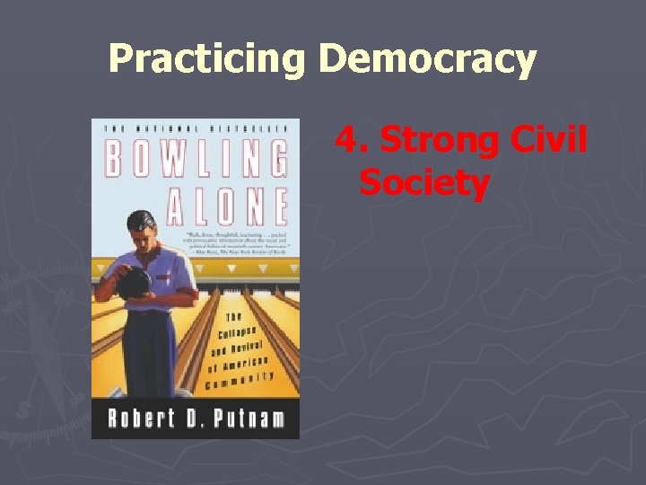 Practicing Democracy 4. Strong Civil Society 