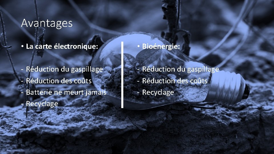 Avantages • La carte électronique: • Bioénergie: - - Réduction du gaspillage - Réduction