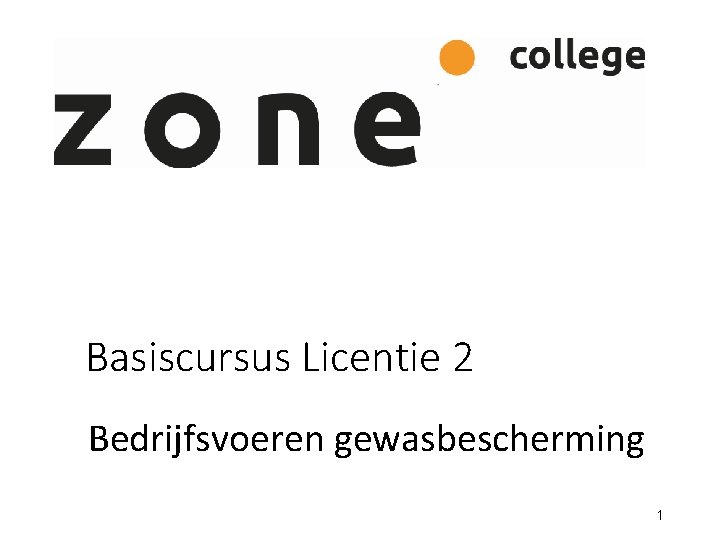 Basiscursus Licentie 2 Bedrijfsvoeren gewasbescherming 1 