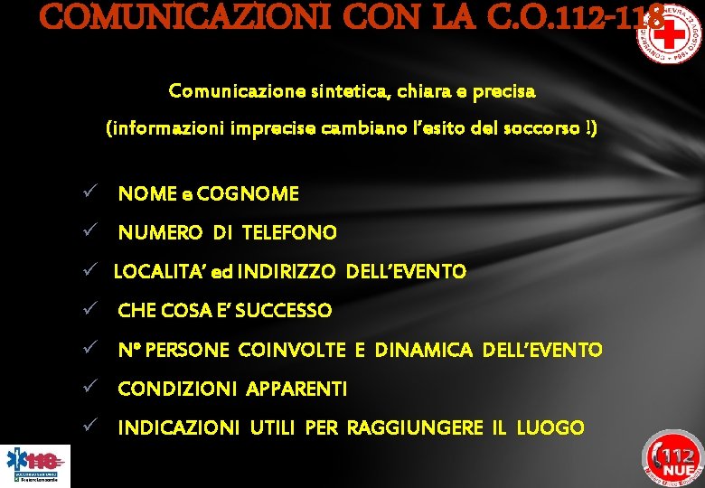 COMUNICAZIONI CON LA C. O. 112 -118 Comunicazione sintetica, chiara e precisa (informazioni imprecise