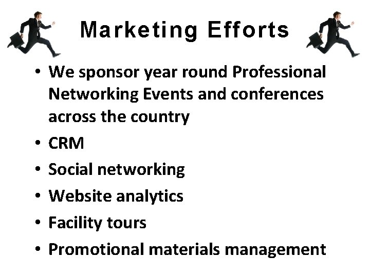 Marketing Efforts • We sponsor year round Professional Networking Events and conferences across the