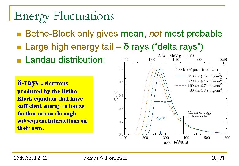 Energy Fluctuations n n n Bethe-Block only gives mean, not most probable Large high