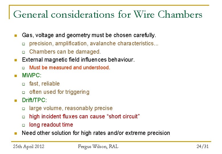 General considerations for Wire Chambers n n Gas, voltage and geometry must be chosen