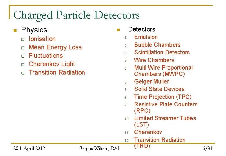 Charged Particle Detectors n Physics q q q Detectors n Ionisation Mean Energy Loss