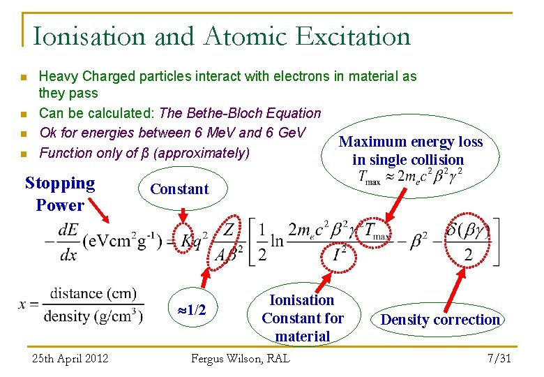 Ionisation and Atomic Excitation n n Heavy Charged particles interact with electrons in material