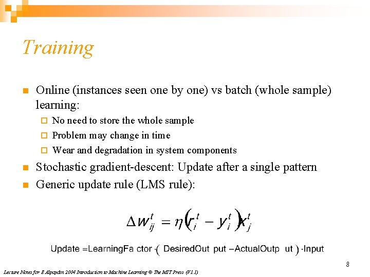 Training n Online (instances seen one by one) vs batch (whole sample) learning: No Training n Online (instances seen one by one) vs batch (whole sample) learning: No