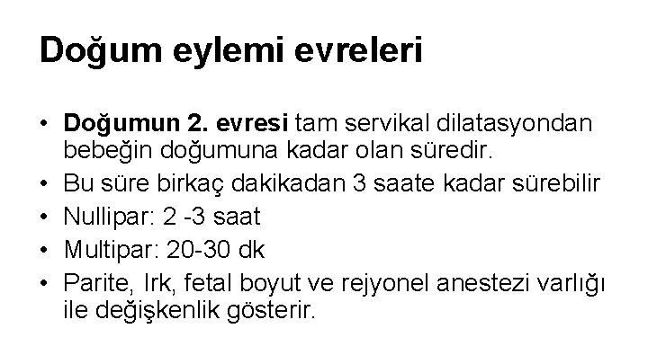 Doğum eylemi evreleri • Doğumun 2. evresi tam servikal dilatasyondan bebeğin doğumuna kadar olan Doğum eylemi evreleri • Doğumun 2. evresi tam servikal dilatasyondan bebeğin doğumuna kadar olan