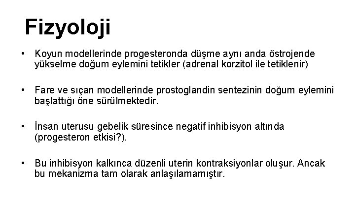 Fizyoloji • Koyun modellerinde progesteronda düşme aynı anda östrojende yükselme doğum eylemini tetikler (adrenal Fizyoloji • Koyun modellerinde progesteronda düşme aynı anda östrojende yükselme doğum eylemini tetikler (adrenal
