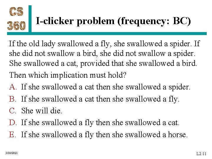 I-clicker problem (frequency: BC) If the old lady swallowed a fly, she swallowed a