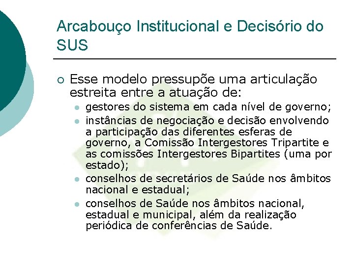 Arcabouço Institucional e Decisório do SUS ¡ Esse modelo pressupõe uma articulação estreita entre