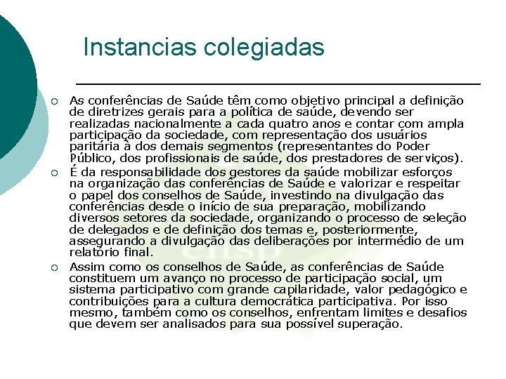 Instancias colegiadas ¡ ¡ ¡ As conferências de Saúde têm como objetivo principal a