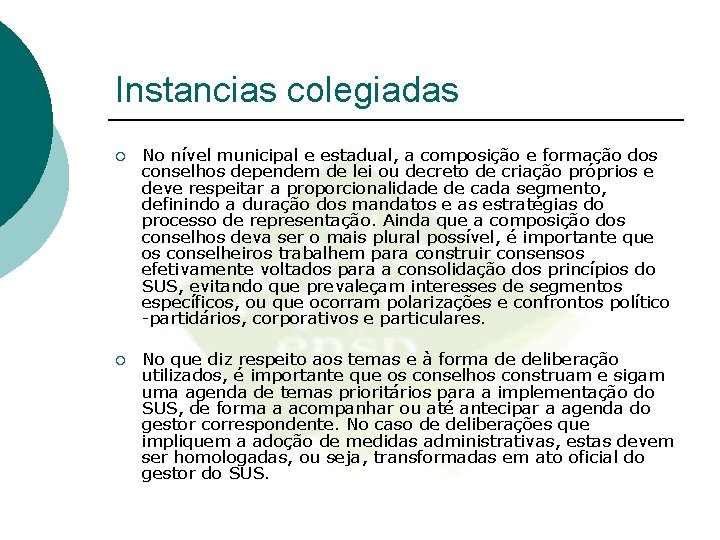 Instancias colegiadas ¡ No nível municipal e estadual, a composição e formação dos conselhos Instancias colegiadas ¡ No nível municipal e estadual, a composição e formação dos conselhos