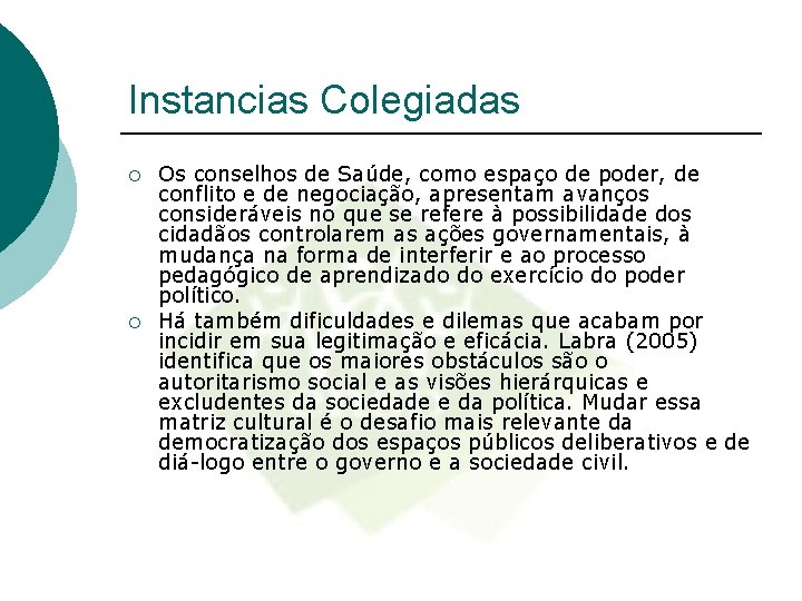 Instancias Colegiadas ¡ ¡ Os conselhos de Saúde, como espaço de poder, de conflito