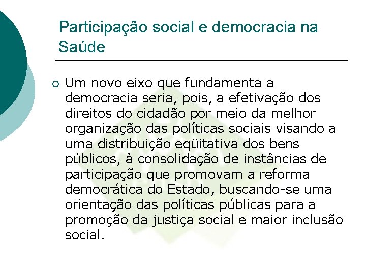 Participação social e democracia na Saúde ¡ Um novo eixo que fundamenta a democracia