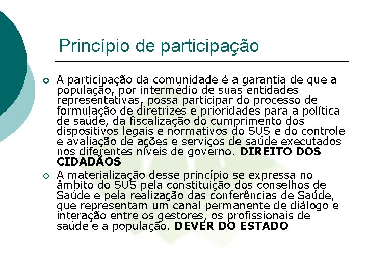 Princípio de participação ¡ ¡ A participação da comunidade é a garantia de que