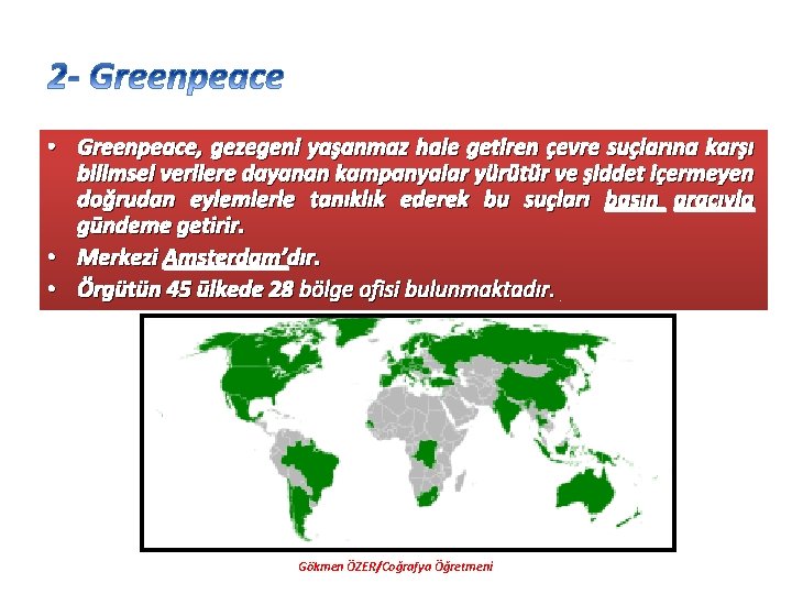  • Greenpeace, gezegeni yaşanmaz hale getiren çevre suçlarına karşı bilimsel verilere dayanan kampanyalar