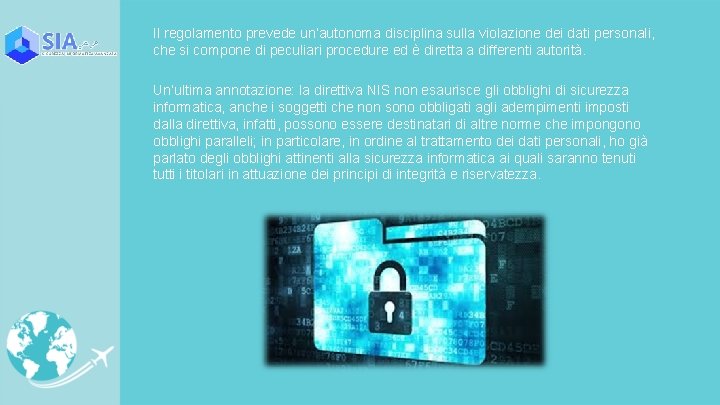 Il regolamento prevede un’autonoma disciplina sulla violazione dei dati personali, che si compone di