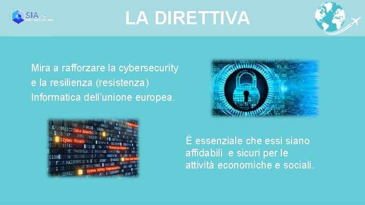 LA DIRETTIVA Mira a rafforzare la cybersecurity e la resilienza (resistenza) Informatica dell’unione europea.