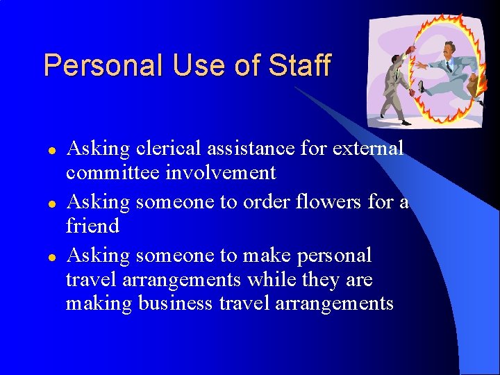 Personal Use of Staff l l l Asking clerical assistance for external committee involvement