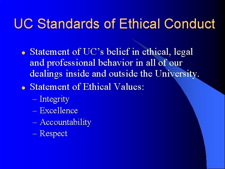 UC Standards of Ethical Conduct l l Statement of UC’s belief in ethical, legal