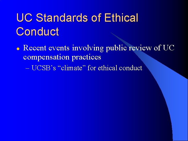 UC Standards of Ethical Conduct l Recent events involving public review of UC compensation