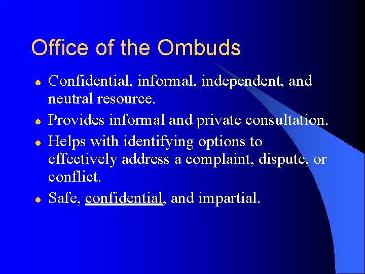 Office of the Ombuds l l Confidential, informal, independent, and neutral resource. Provides informal