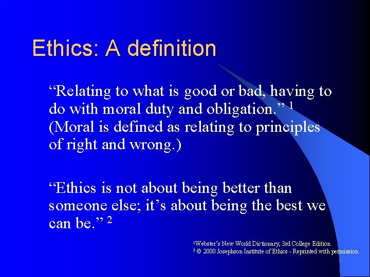Ethics: A definition “Relating to what is good or bad, having to do with
