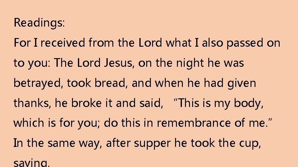 Readings: For I received from the Lord what I also passed on to you: