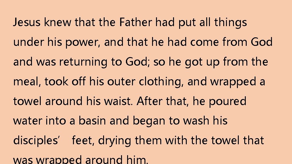 Jesus knew that the Father had put all things under his power, and that