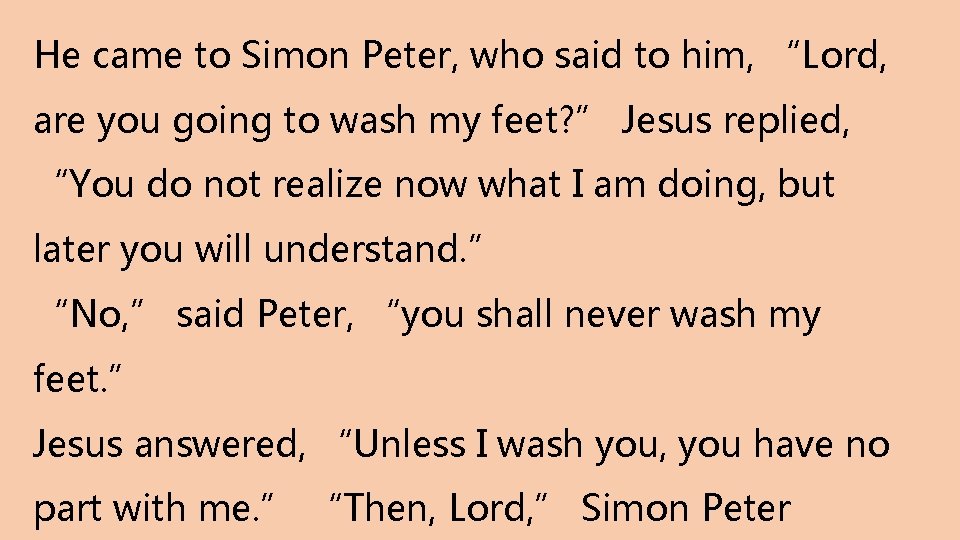 He came to Simon Peter, who said to him, “Lord, are you going to