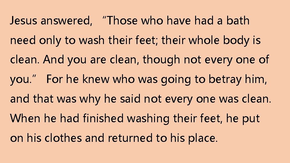 Jesus answered, “Those who have had a bath need only to wash their feet;