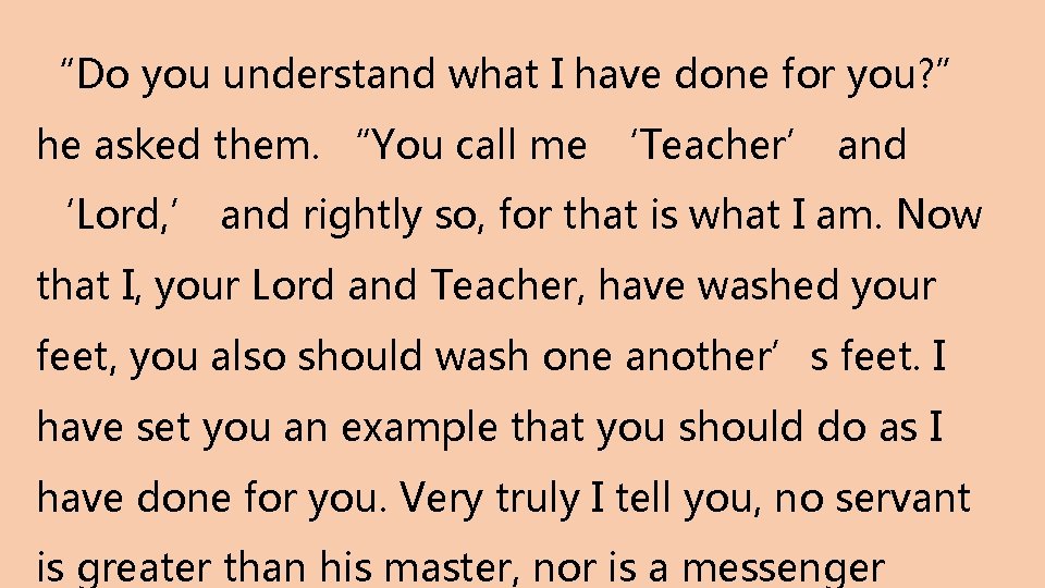 “Do you understand what I have done for you? ” he asked them. “You