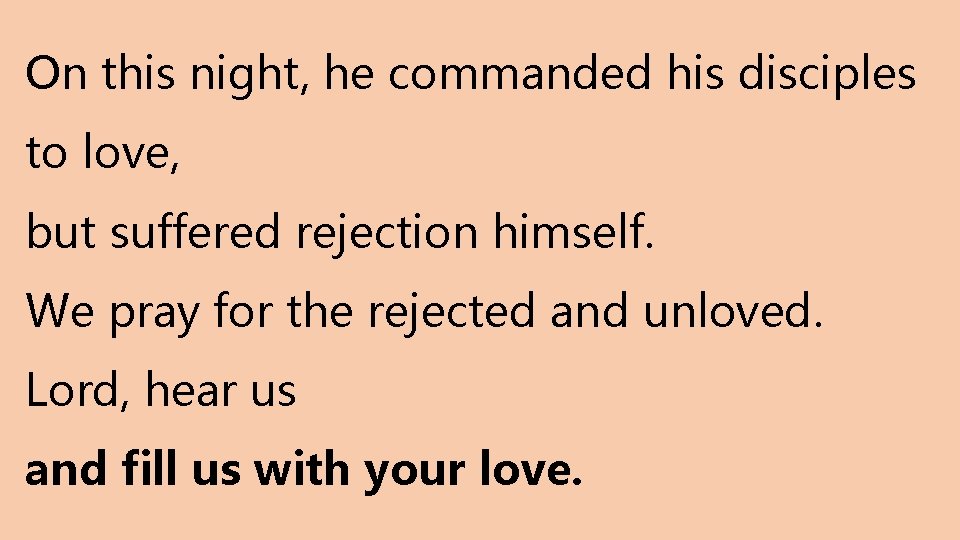 On this night, he commanded his disciples to love, but suffered rejection himself. We