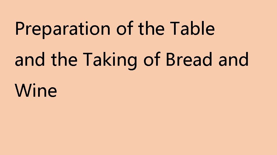 Preparation of the Table and the Taking of Bread and Wine 