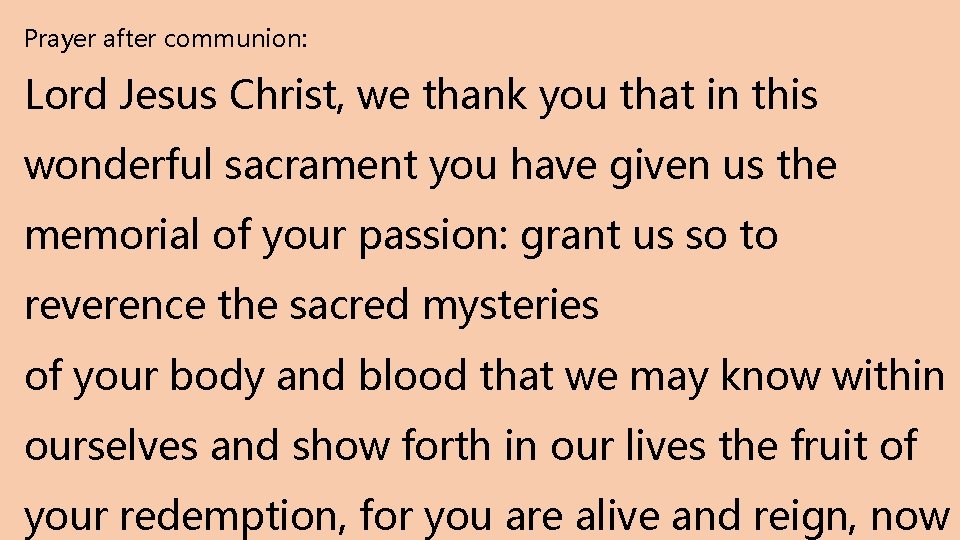 Prayer after communion: Lord Jesus Christ, we thank you that in this wonderful sacrament