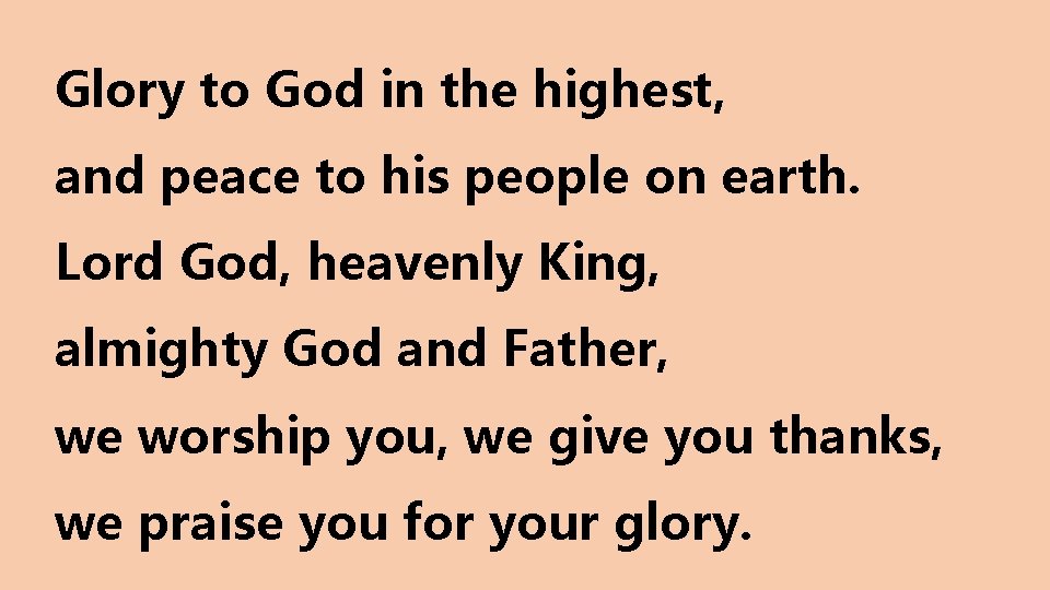 Glory to God in the highest, and peace to his people on earth. Lord