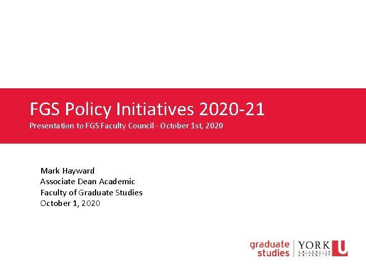 FGS Policy Initiatives 2020 -21 Presentation to FGS Faculty Council - October 1 st,
