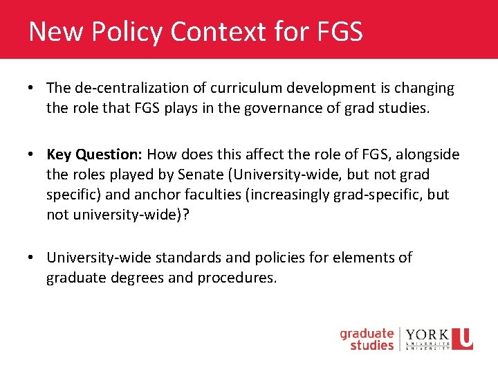 New Policy Context for FGS • The de-centralization of curriculum development is changing the