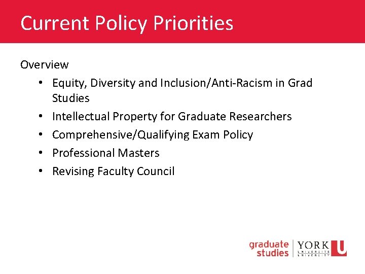 Current Policy Priorities Overview • Equity, Diversity and Inclusion/Anti-Racism in Grad Studies • Intellectual