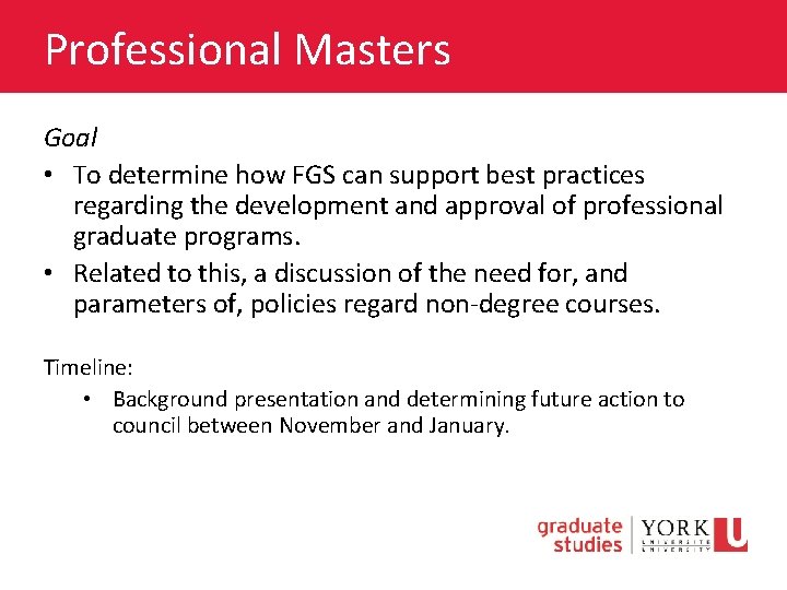 Professional Masters Goal • To determine how FGS can support best practices regarding the