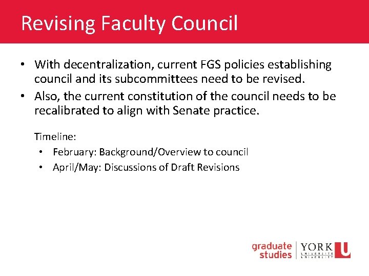 Revising Faculty Council • With decentralization, current FGS policies establishing council and its subcommittees