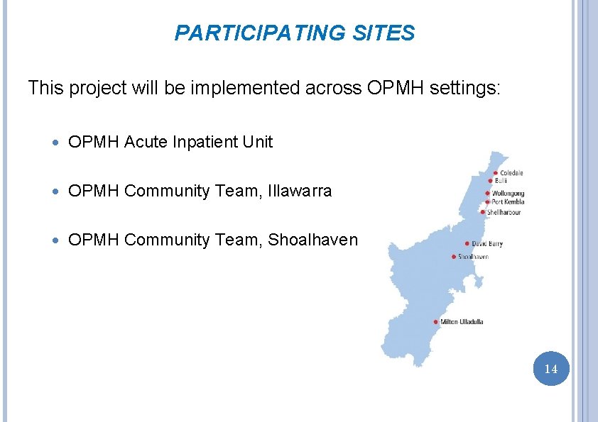 PARTICIPATING SITES This project will be implemented across OPMH settings: OPMH Acute Inpatient Unit