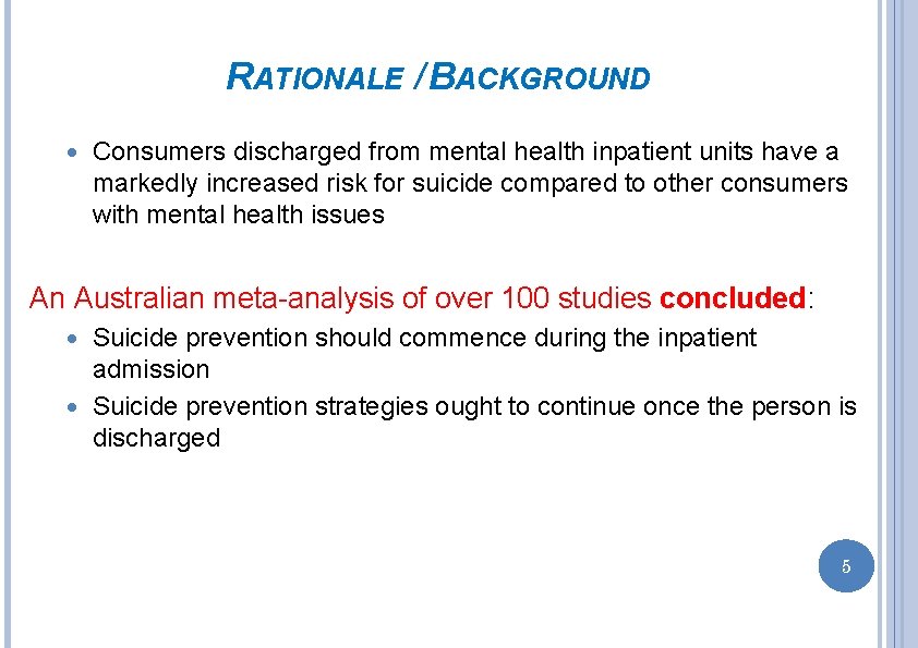 RATIONALE / BACKGROUND Consumers discharged from mental health inpatient units have a markedly increased