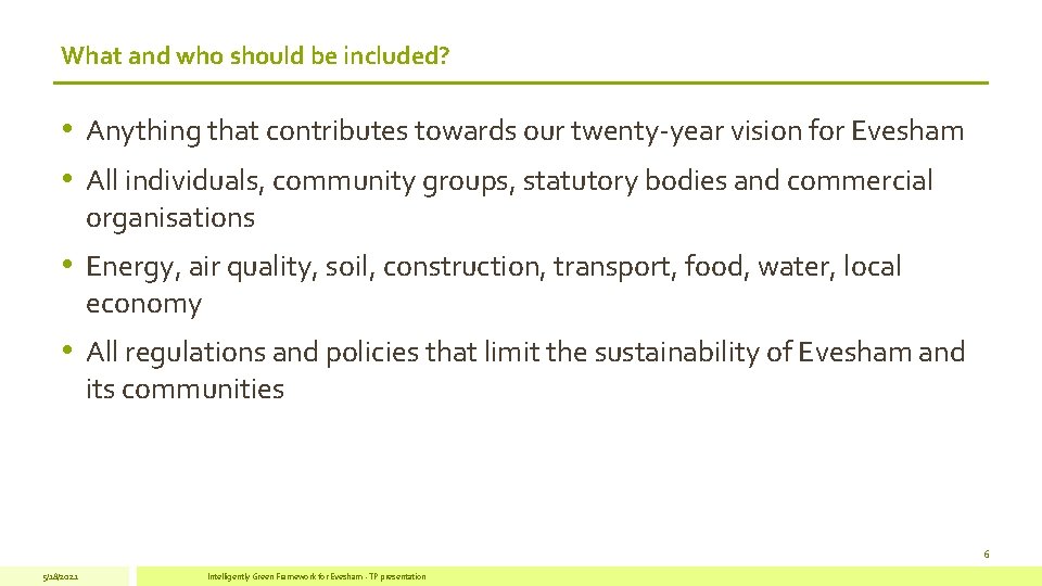 What and who should be included? • Anything that contributes towards our twenty-year vision What and who should be included? • Anything that contributes towards our twenty-year vision