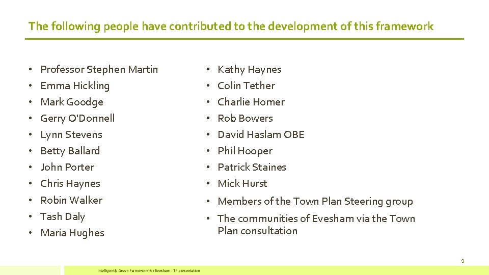 The following people have contributed to the development of this framework • • • The following people have contributed to the development of this framework • • •