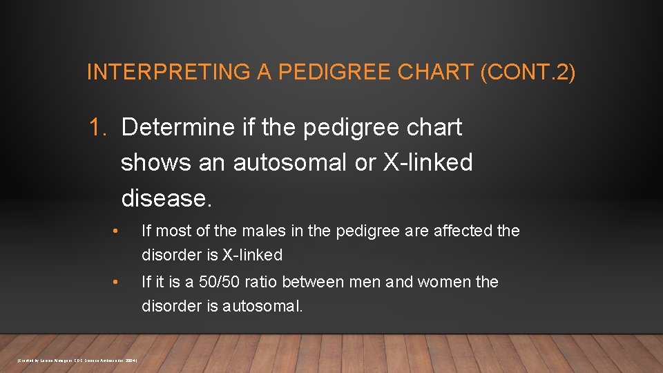 INTERPRETING A PEDIGREE CHART (CONT. 2) 1. Determine if the pedigree chart shows an