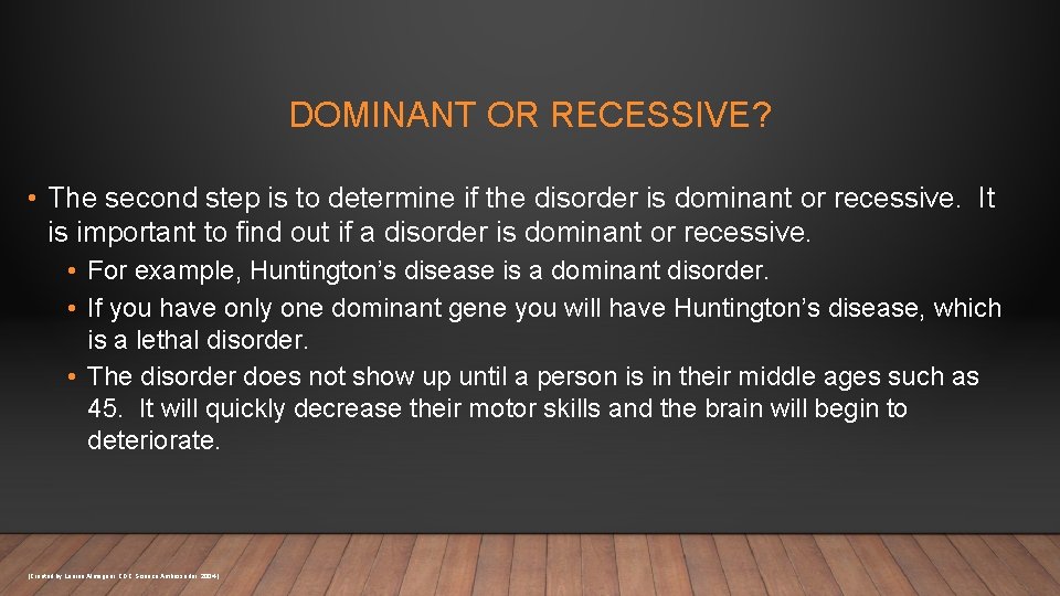 DOMINANT OR RECESSIVE? • The second step is to determine if the disorder is