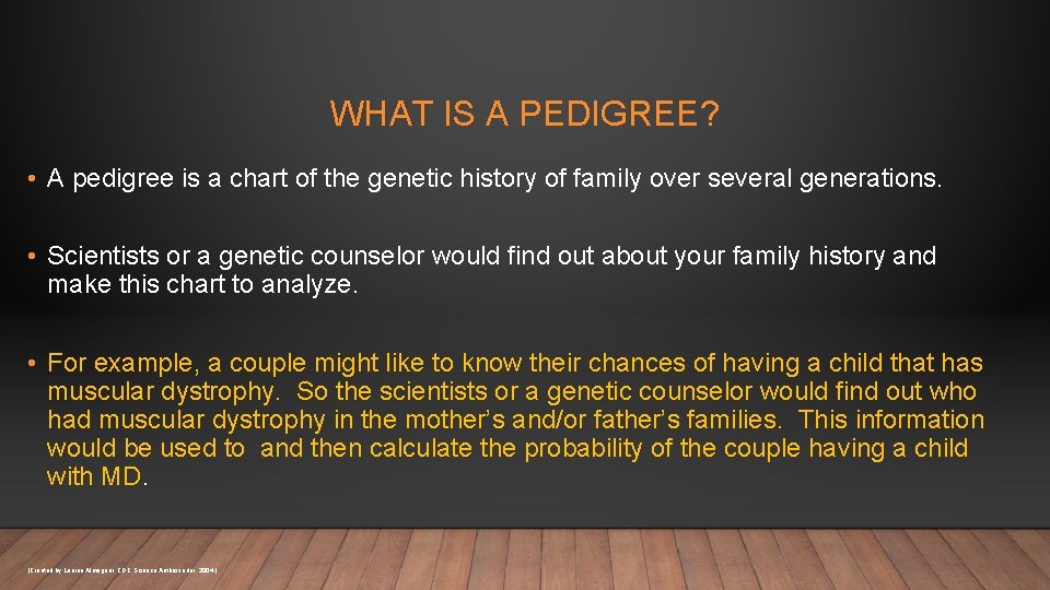 WHAT IS A PEDIGREE? • A pedigree is a chart of the genetic history