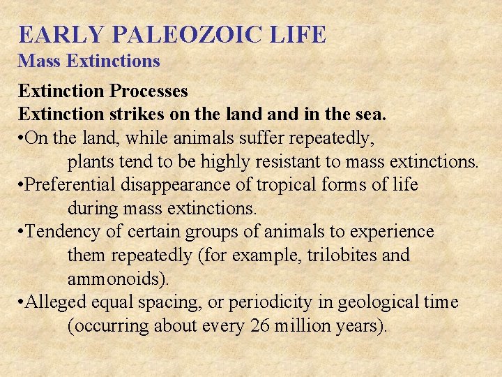 EARLY PALEOZOIC LIFE Mass Extinction Processes Extinction strikes on the land in the sea.